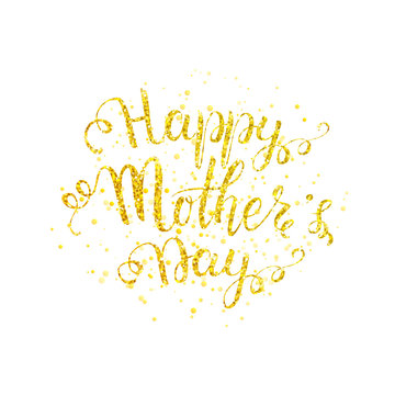 Happy Mothers Day gold lettering with gold spray, Mother's day card with golden letter on white background, vector illustration for greeting card, poster, banner, printing, mailing, flyer 