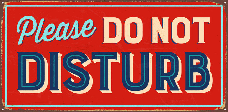 Vintage metal sign - Please do not disturb - Vector EPS10. Grunge and rusty effects can be easily removed for a cleaner look.