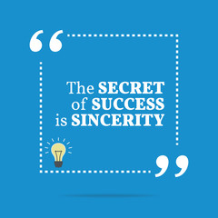 Inspirational motivational quote. The secret of success is since