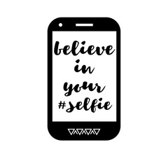 Belive in your selfie. Mobile phone