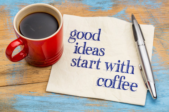 Good ideas start with coffee