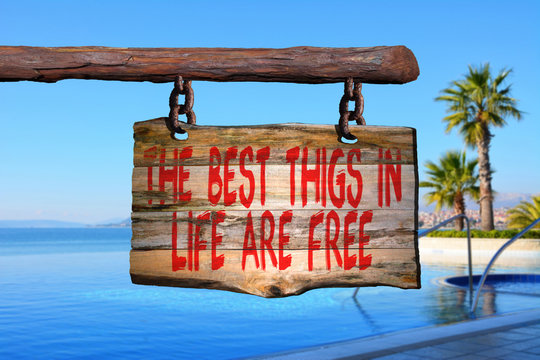 The best thigs in life are free motivational phrase sign