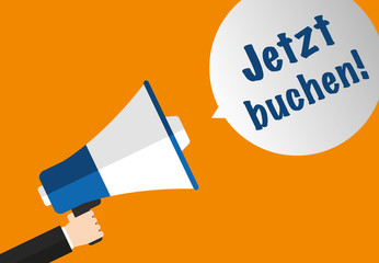 Jetzt buchen! - Megaphon Sprechblase