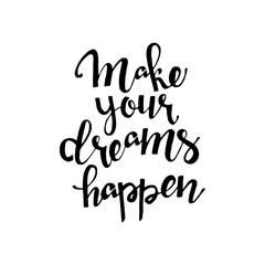 Make your dreams happen hand drawn lettering