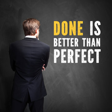 Done is better than perfect 