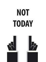 NOT TODAY typography vector illustration