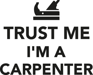 Trust me I'm a carpenter