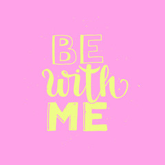 Be with me Typographic poster