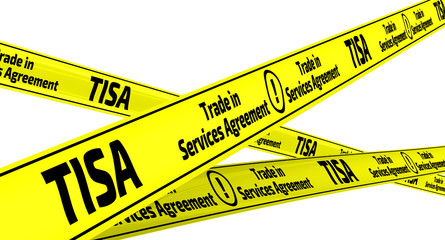 TISA. Trade in Services Agreement. Yellow warning tapes