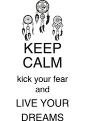 Keep calm and live your dreams