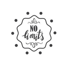 No limits.Vector handdrawn phrase. Hand lettering poster.