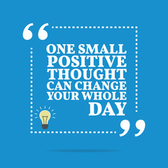 Inspirational motivational quote. One small positive thought can - 109984214