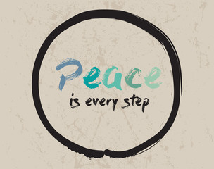 Calligraphy: Peace is every step. Inspirational motivational quote. Meditation theme.
