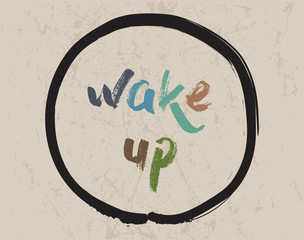 Calligraphy: Wake up. Inspirational motivational quote. Meditation theme.