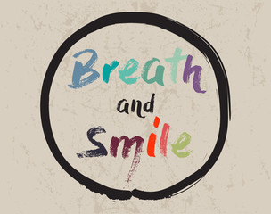 Calligraphy: Breath and Smile. Inspirational motivational quote. Meditation theme.