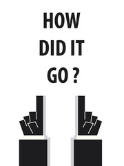 HOW DID IT GO typography vector illustration