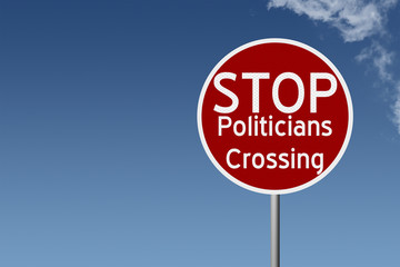 Round highway road sign with text stop politicians crossing