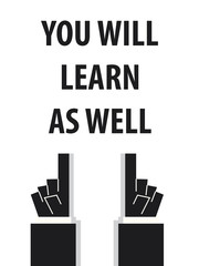YOU WILL LEARN AS WELL typography vector illustration