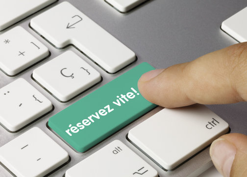 r&eacute;servez vite!