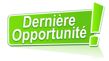 dernière opportunité sur étiquette verte