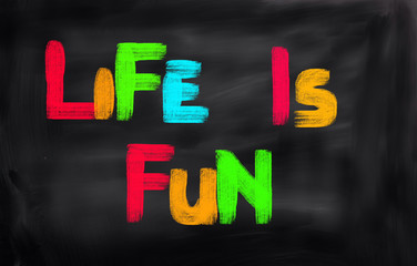 Life Is Fun Concept