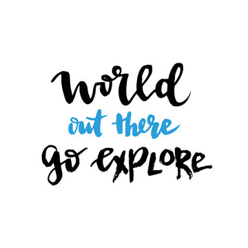  Vector hand lettering for t-shirt print or blog design. World out there go explore. Inspirational quote. Vector illustration with freehand lettering