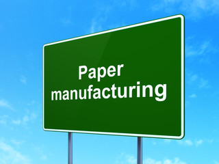Manufacuring concept: Paper Manufacturing on road sign background