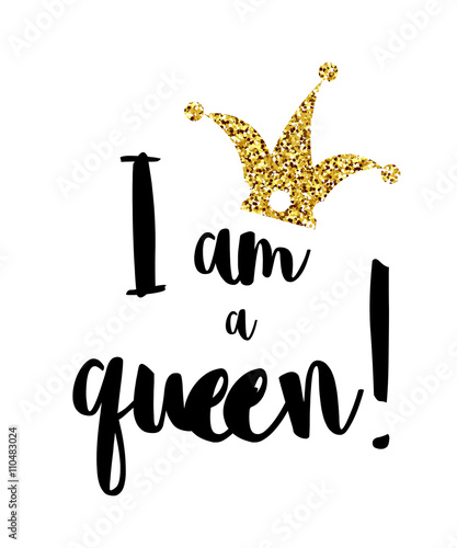 "I am the Queen with a crown on a white background. Inscription I ...