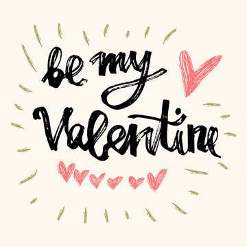 Be my Valentine hand lettering - handmade calligraphy, vector typography background.  Valentines day greeting card. Perfect design for invitations, romantic photo cards or party invitations.