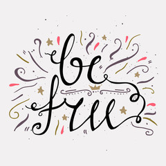  Hand drawn typography poster. Be free.  Inspirational and motivational posters. Stylish typographic poster design in cute style.