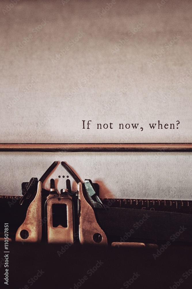 Poster composite image of if not now, when? message on a white backgrou