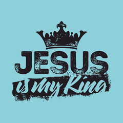 Bible lettering. Christian art. Jesus is my king. - obrazy, fototapety, plakaty