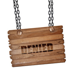 denied sign background, 3D rendering, wooden board on a grunge c