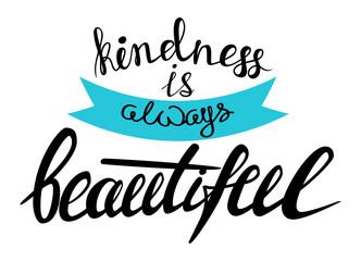 Kindness is always beautiful lettering quote card. Vector lettering illustration with blue ribbon