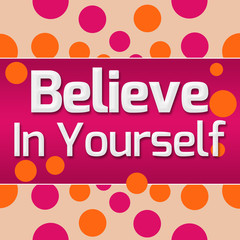 Fototapeta na wymiar Believe In Yourself Pink Orange Dots Background 