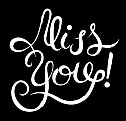 black and white miss you inscription hand lettering, calligraphy