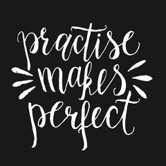Hand drawn inspirational quote. Practise makes perfect. Vector Lettering. Isolated typography design element for posters, t-shirts.  Typography vector isolated on background.
