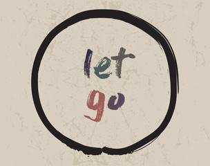 Calligraphy: Let go. Inspirational motivational quote. Meditation theme