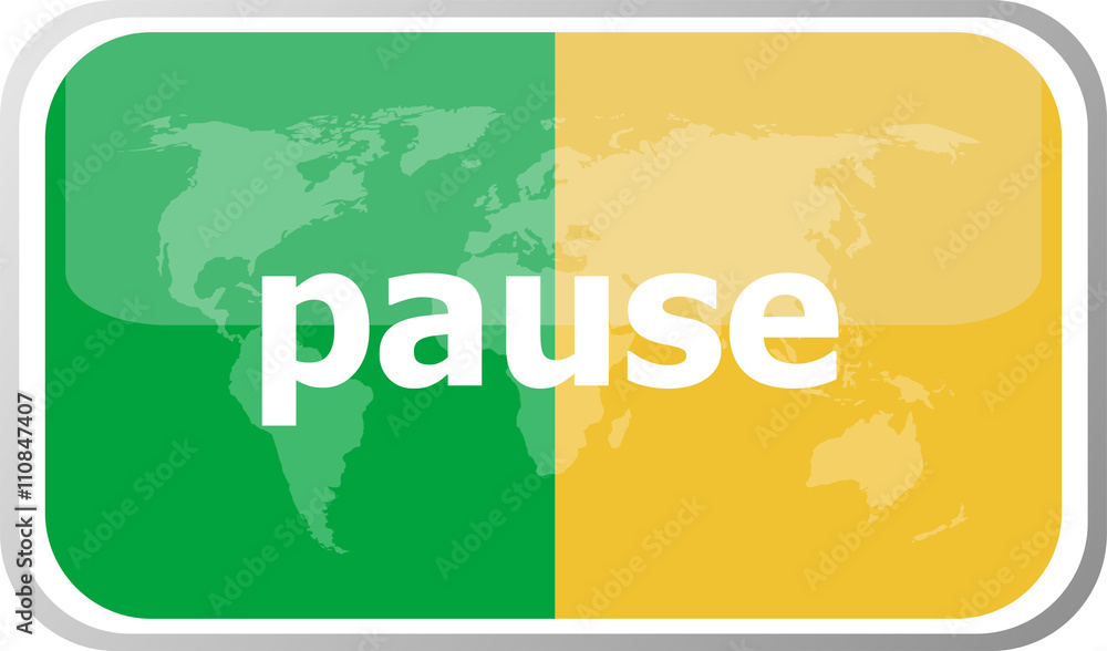 Poster pause word on vector web button icon isolated on white. world earth map icon vector illustration.