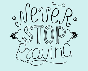 Biblical background Never stop praying