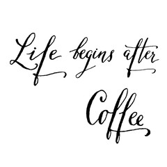 Hand lettering Life begins after coffee vector.