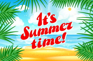 Obraz premium It s Summer time. design. Vector tropical palm leaves. Beach Background. Hand Drawn Lettering Vector. Summer Time
