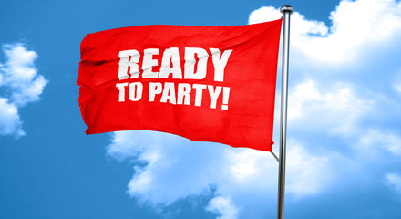 ready to party!, 3D rendering, a red waving flag