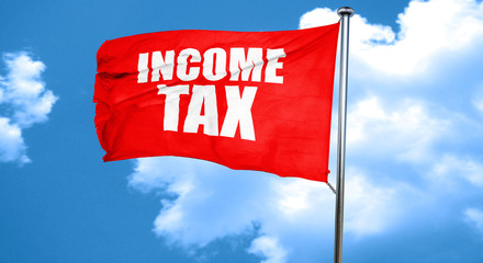 income tax, 3D rendering, a red waving flag