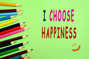 The words I choose happiness on background
