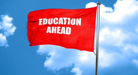 education ahead, 3D rendering, a red waving flag