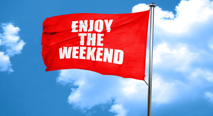 enjoy the weekend, 3D rendering, a red waving flag