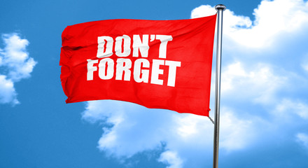 don't forget, 3D rendering, a red waving flag