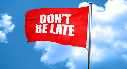 don't be late, 3D rendering, a red waving flag