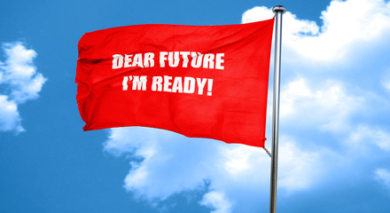 dear future i'm ready, 3D rendering, a red waving flag